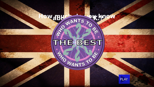 How much do you know about the U.K.? PLAY  