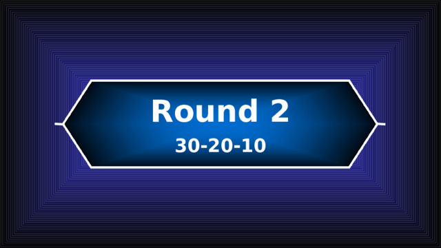 Round 2 30-20-10 