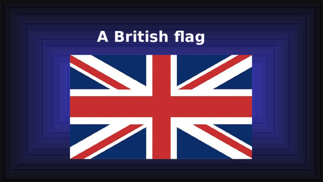 A British flag 