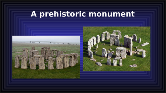 A prehistoric monument 