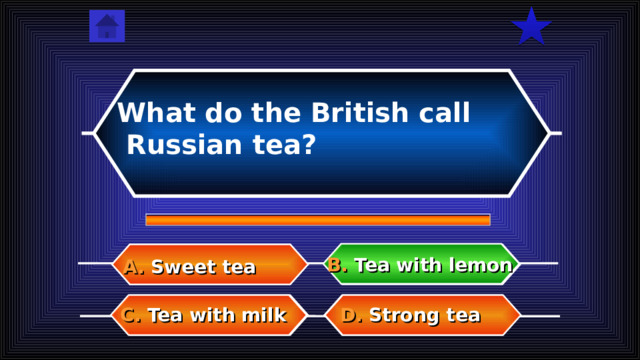 What do the British call Russian tea? B. Tea with lemon A. Sweet tea D. Strong tea C. Tea with milk  