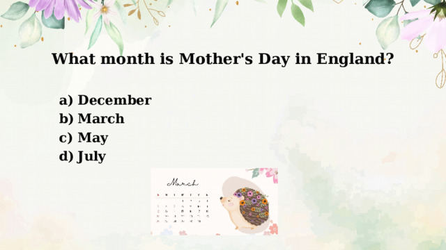 What month is Mother's Day in England? December March May July 