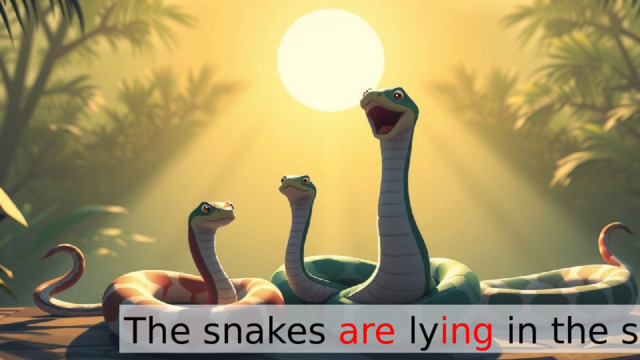 The snakes are ly ing in the sun. 