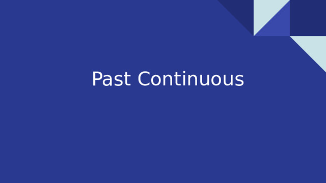 Past Continuous 