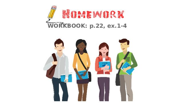 WORKBOOK: p.22, ex.1-4  