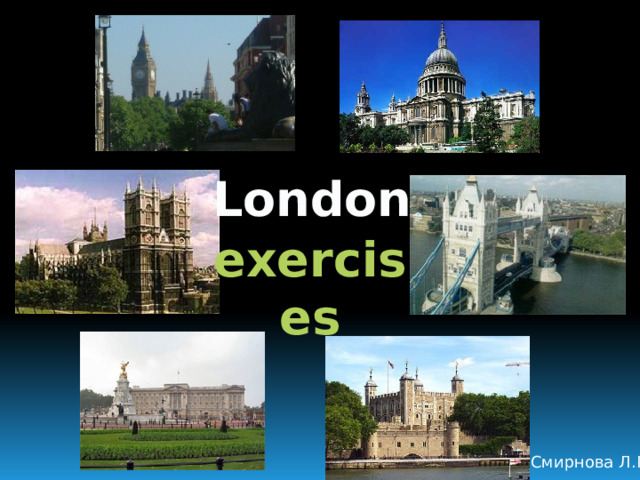 London exercises Смирнова Л.Г. 