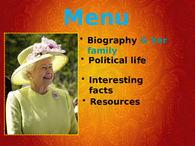 Menu Biography & her family  Political life Interesting facts Resources  