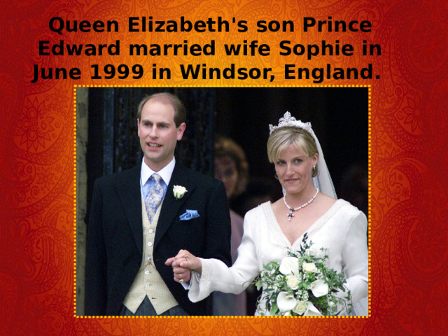 Queen Elizabeth's son Prince Edward married wife Sophie in June 1999 in Windsor, England.  