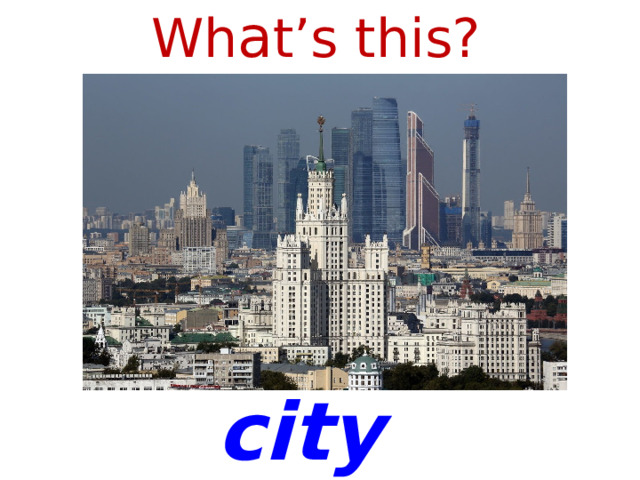 Wh a t’s this? city 