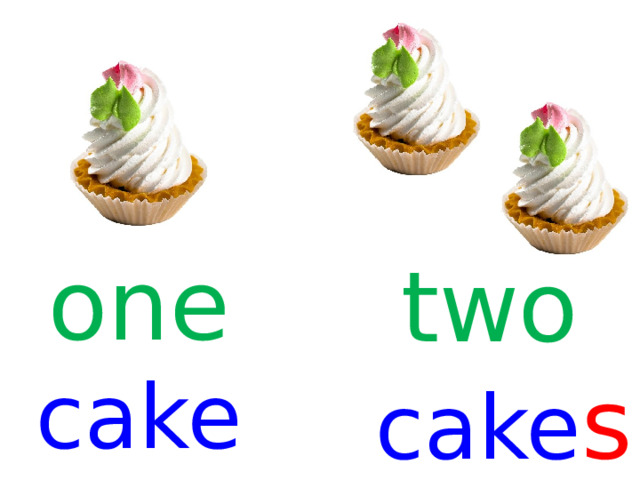 one cake two  cake s  