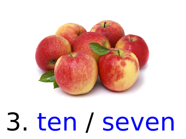 3. ten / seven  