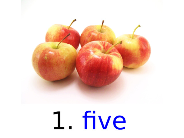 1. five  