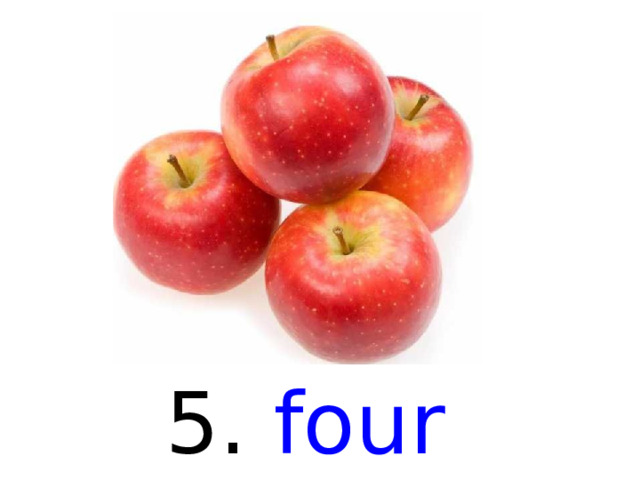 5. four  
