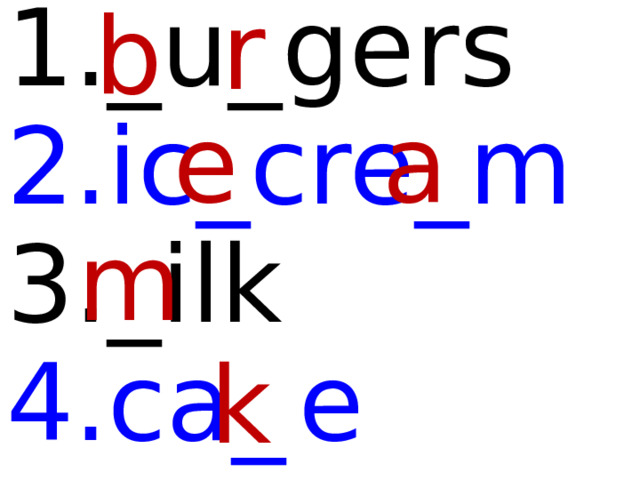 r  b  1._u_gers 2.ic_cre_m 3._ilk 4.ca_  e e  a  m  k   