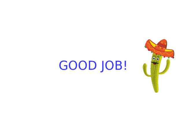 GOOD JOB! 