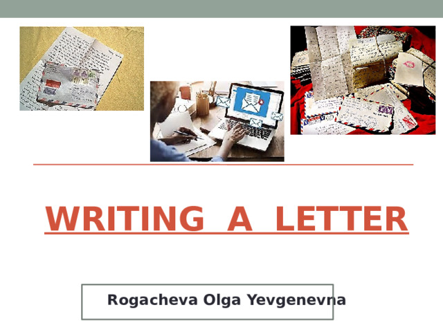 Writing a letter Rogacheva Olga Yevgenevna 