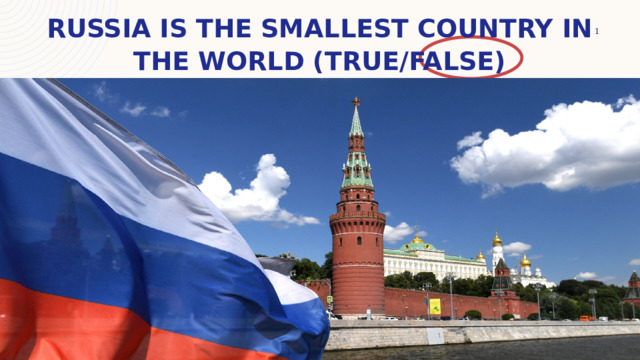 Russia is the smallest country in the world (True/false)  
