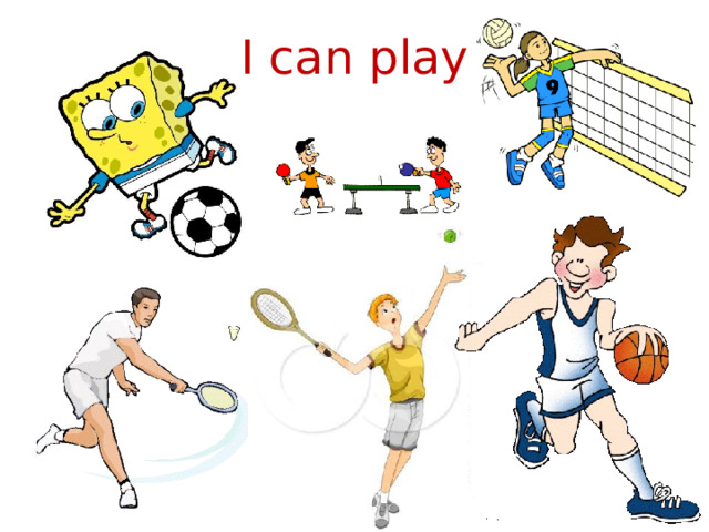 I can play 