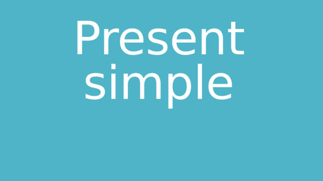 Present simple 