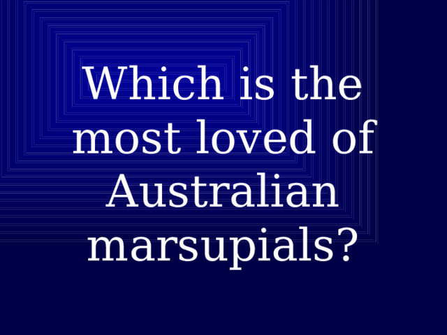 Which is the most loved of Australian marsupials? 