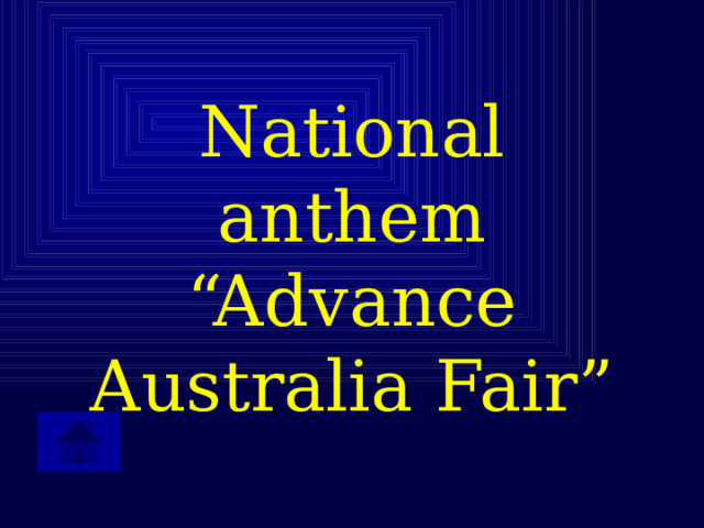 National anthem “Advance Australia Fair” 