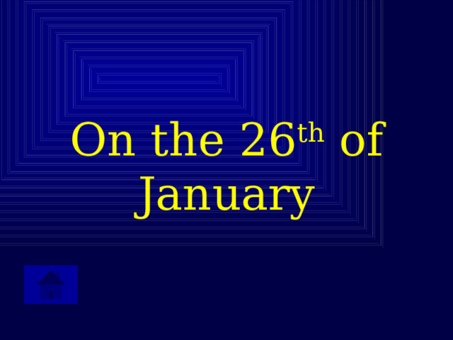 On the 26 th of January 