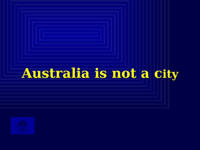 Australia is not a c ity 