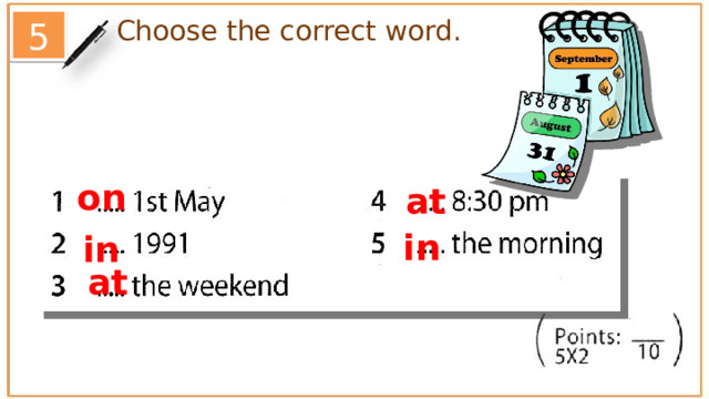 Choose the correct word. 5 on at in in at 