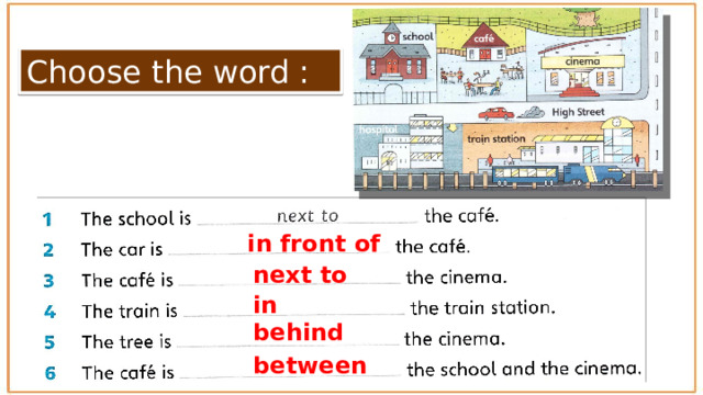 Choose the word : in front of next to in behind between  