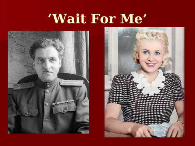  ‘ Wait For Me’   