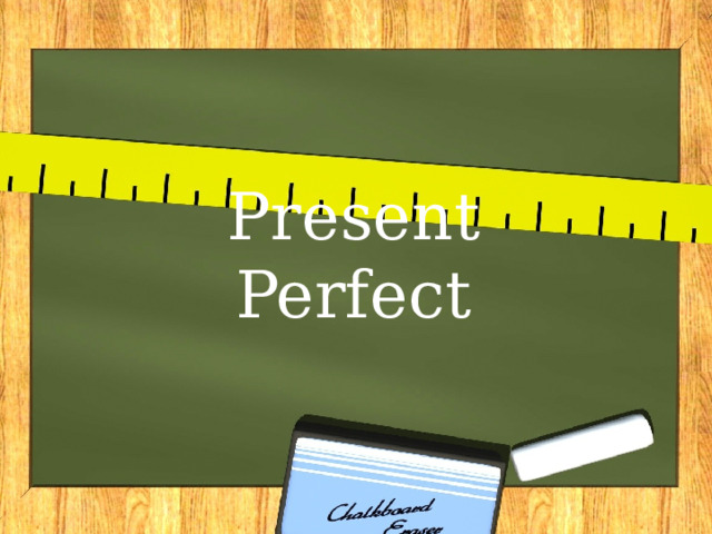 Present  Perfect 
