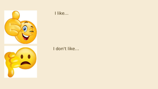  I like… I don't like… 