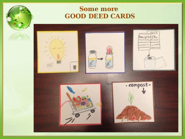 Some more GOOD DEED CARDS 