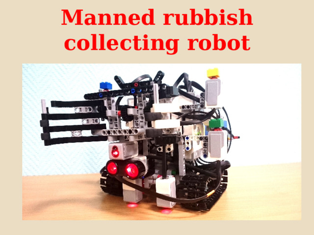 Manned rubbish collecting robot 