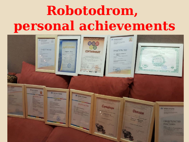Robotodrom,  personal achievements 