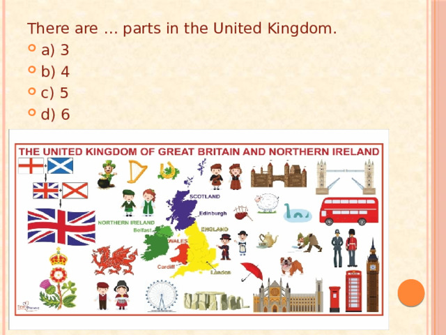 There are … parts in the United Kingdom. a) 3 b) 4 c) 5 d) 6 