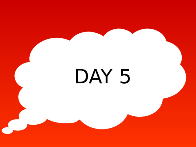  DAY 5  