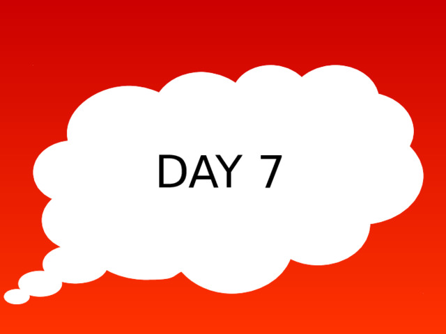  DAY 7  