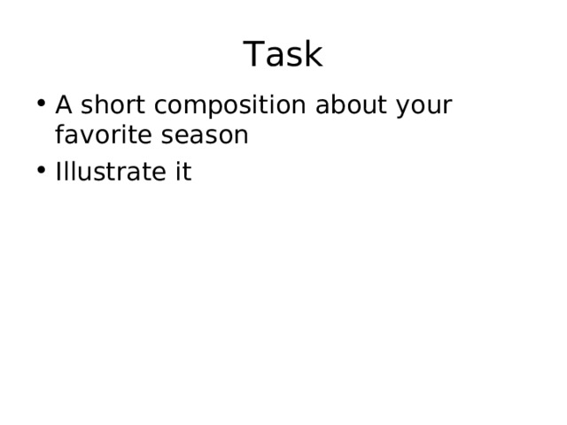 Task A short composition about your favorite season Illustrate it 