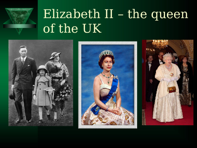 Elizabeth II – the queen of the UK 