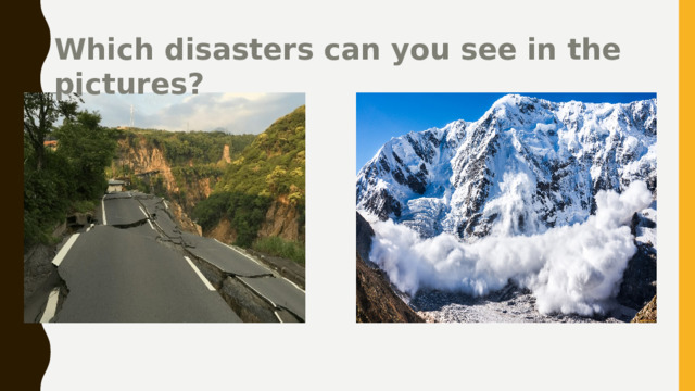 Which disasters can you see in the pictures? 