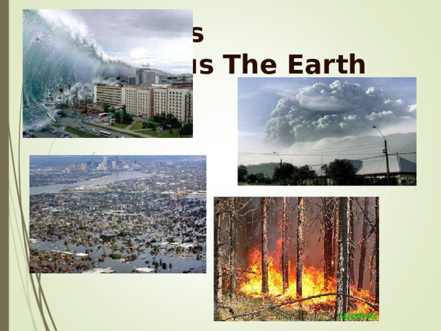 The Earth is  a Dangerous The Earth 