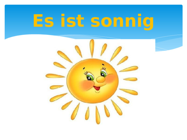 Es ist sonnig 