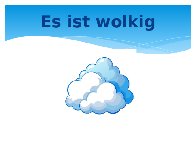 Es ist wolkig 