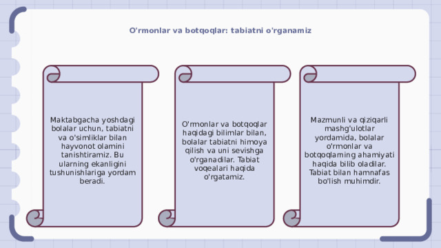 O'rmonlar va botqoqlar: tabiatni o'rganamiz Maktabgacha yoshdagi bolalar uchun, tabiatni va o'simliklar bilan hayvonot olamini tanishtiramiz. Bu ularning ekanligini tushunishlariga yordam beradi. O'rmonlar va botqoqlar haqidagi bilimlar bilan, bolalar tabiatni himoya qilish va uni sevishga o'rganadilar. Tabiat voqealari haqida o'rgatamiz. Mazmunli va qiziqarli mashg'ulotlar yordamida, bolalar o'rmonlar va botqoqlarning ahamiyati haqida bilib оladilar. Tabiat bilan hamnafas bo'lish muhimdir. 
