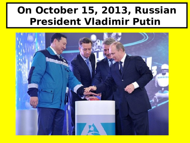 On October 15, 2013, Russian President Vladimir Putin 