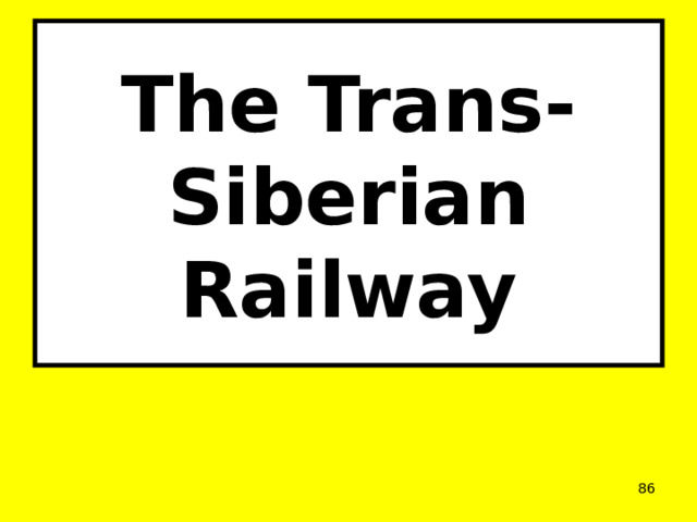 The Trans-Siberian Railway  