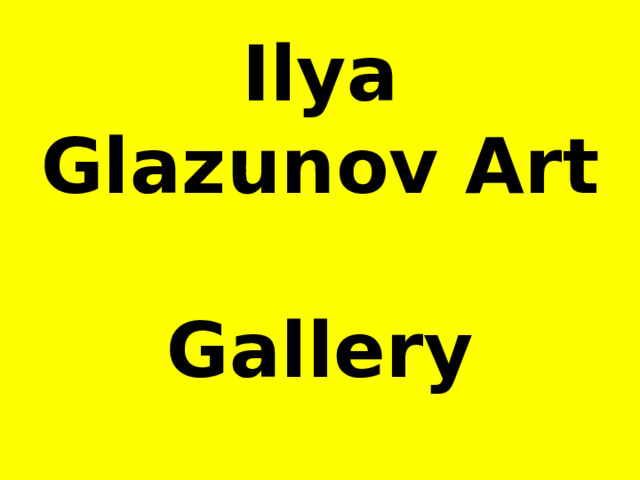 Ilya Glazunov Art  Gallery 