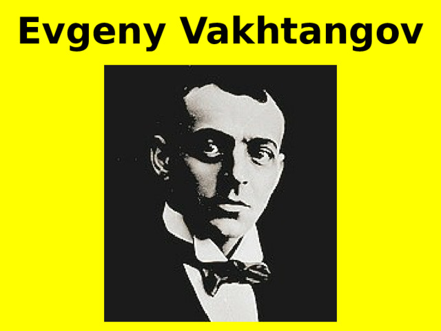 Evgeny Vakhtangov 