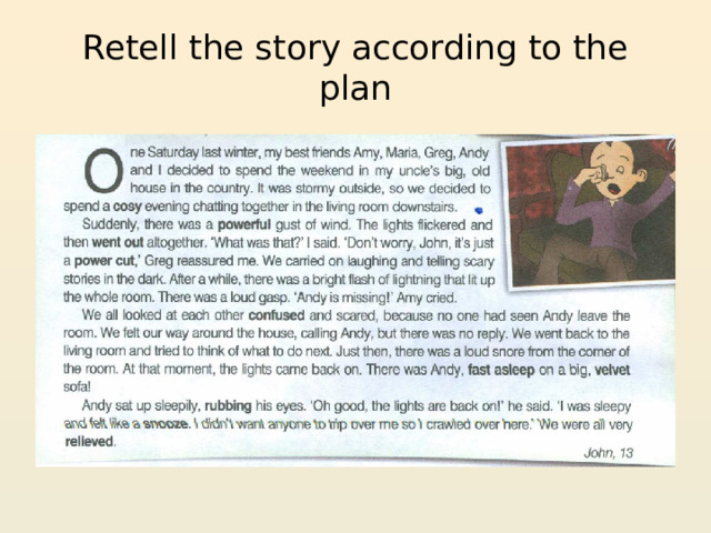 Retell the story according to the plan 